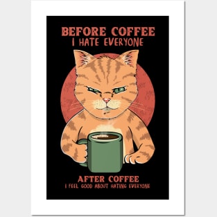 Before Coffe I Hate Everyone. After Coffee I Feel Good About Hating Everyone Posters and Art